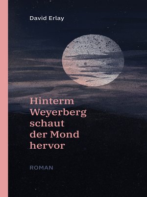 cover image of Hinterm Weyerberg schaut der Mond hervor